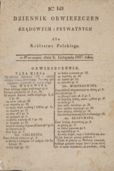 Dziennik Obwieszczen Rządowych i Prywatnych dla Królestwa Polskiego. 1827, Nro. 149 (8 listopada)