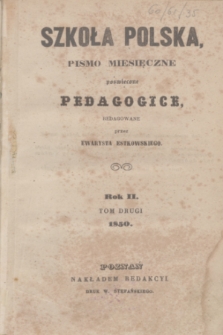 Szkoła Polska : pismo miesięczne poświęcone pedagogice. R.2, T.2, Spis rzeczy zawartych w tomie II Szkoły Polskiej, r. 1850