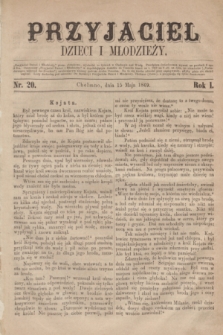 Przyjaciel Dzieci i Młodzieży : pismo obrazkowe. R.1, Nr 20 (15 maja 1869)