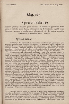 [Kadencja VII, sesja V, al. 197] Alegata do Sprawozdań Stenograficznych z piątej Sesyi Siódmego Peryodu Sejmu Krajowego Królestwa Galicyi i Lodomeryi z Wielkiem Księstwem Krakowskiem z roku 1899/900. Alegat 197