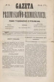 Gazeta Przemysłowo-Rzemieślnicza : pismo tygodniowe z rysunkami. R.4, № 3 (16 stycznia 1875)