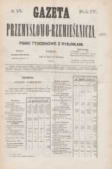 Gazeta Przemysłowo-Rzemieślnicza : pismo tygodniowe z rysunkami. R.4, № 15 (10 kwietnia 1875)