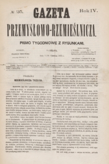 Gazeta Przemysłowo-Rzemieślnicza : pismo tygodniowe z rysunkami. R.4, № 25 (19 czerwca 1875)