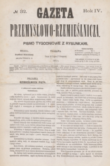 Gazeta Przemysłowo-Rzemieślnicza : pismo tygodniowe z rysunkami. R.4, № 32 (7 sierpnia 1875)