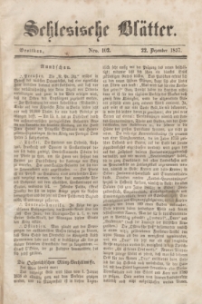 Schlesische Blätter. 1857, Nro. 102 (22 Dezember) + dod.