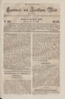 Communal und Intelligenz-Blatt von und fűr Schlesien, die Lausitz und die angrenzenden Provinzen. 1847, № 33 (23 April) + dod.