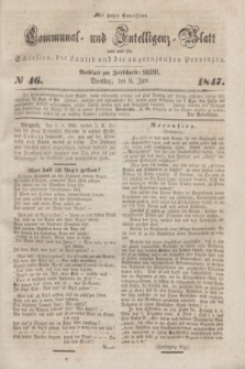 Communal und Intelligenz-Blatt von und fűr Schlesien, die Lausitz und die angrenzenden Provinzen. 1847, № 46 (8 Juni)