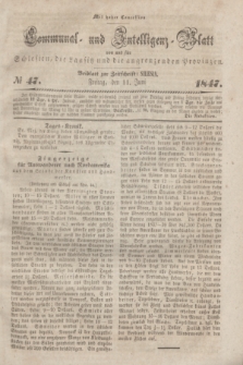 Communal und Intelligenz-Blatt von und fűr Schlesien, die Lausitz und die angrenzenden Provinzen. 1847, № 47 (11 Juni)
