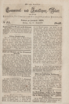 Communal und Intelligenz-Blatt von und fűr Schlesien, die Lausitz und die angrenzenden Provinzen. 1847, № 75 (17 September) + dod.