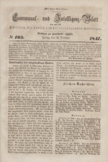 Communal und Intelligenz-Blatt von und fűr Schlesien, die Lausitz und die angrenzenden Provinzen. 1847, № 103 (24 December)