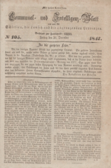 Communal und Intelligenz-Blatt von und fűr Schlesien, die Lausitz und die angrenzenden Provinzen. 1847, № 105 (31 December)