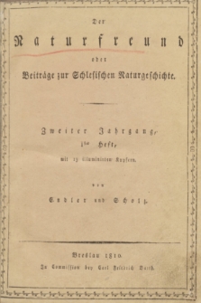 Der Naturfreund oder Beiträge zur Schlesischen Naturgeschichte. Bd.2, Heft 1, Tab. 1-13 (1810) + wkładka