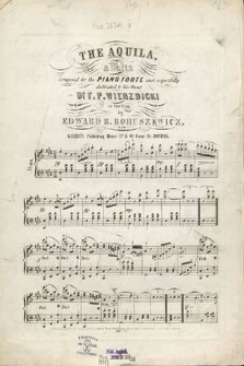 The aquila : a waltz : composed for the piano forte and respectfully dedicated to his friend dr. F. P. Wierzbicki of New York