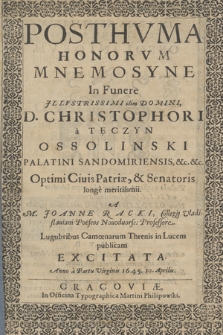 Posthvma Honorvm Mnemosyne In Funere [...] D. Christophori a Tęczyn Ossolinski Palatini Sandomiriensis [...]