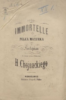 Immortelle : polka mazurka : na fortepian : grywana przez orkiestrę