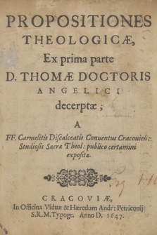 Propositiones Theologicae : Ex prima parte D. Thomae Doctoris Angelici decerptae