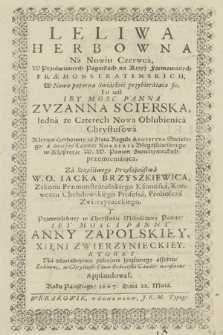 Leliwa Herbowna Na Nowiu Czerwca [...] : To iest Iey Mość Panna Zuzanna Scierska [...] Nowa Oblubienica Chrystusowa Kleynot Herbowny za Złotą Regułę Avgvstyna Swiętego [...] przemieniająca [...], Ktorey [...] Zakonny [...] Applaudował, Roku Pańskiego 1667, Dnia 22. Maia