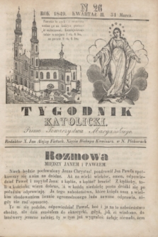 Tygodnik Katolicki : pismo Towarzystwa Maryańskiego. 1849, kwartał II, N 26 (31 marca)