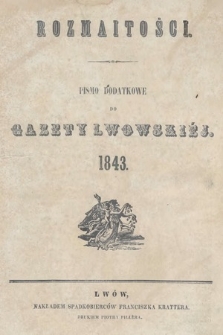 Rozmaitości : pismo dodatkowe do Gazety Lwowskiej. 1843, spis rzeczy