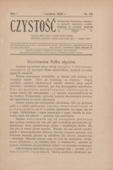 Czystość : dwutygodnik bezpartyjny, poświęcony sprawom zwalczania prostytucyi i nierządu. R.1, nr 20 (1 kwietnia 1906)