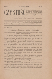 Czystość : dwutygodnik bezpartyjny, poświęcony sprawom zwalczania prostytucyi i nierządu. R.1, nr 21 (15 kwietnia 1906)