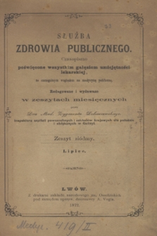 Służba Zdrowia Publicznego : czasopismo poświęcone wszystkim gałęziom umiejętności lekarskiej, ze szczególnym względem na medycynę publiczną. 1872, [T.2], z. 7 (lipiec)
