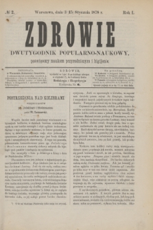 Zdrowie : dwutygodnik popularno-naukowy poświęcony naukom przyrodniczym i higijenie. R.1, № 2 (15 stycznia 1878)