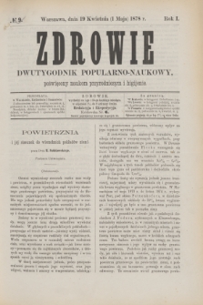 Zdrowie : dwutygodnik popularno-naukowy poświęcony naukom przyrodniczym i higijenie. R.1, № 9 (1 maja 1878)