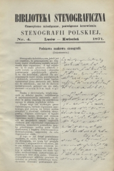 Biblioteka Stenograficzna : czasopismo miesięczne, poświęcone krzewieniu stenografii polskiej. 1871, nr 4 (kwiecień)