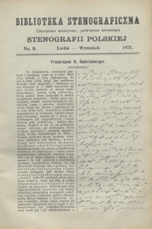 Biblioteka Stenograficzna : czasopismo miesięczne, poświęcone krzewieniu stenografii polskiej. 1871, nr 9 (wrzesień)