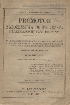 Promotor Nabożeństwa do Św. Józefa i Przenajświętszej Rodziny : wiadomości miesięczne o nieustającém na Jego cześć nabożeństwie bractw i stowarzyszeń i o łaskach otrzymanych przez Jego przeważną przyczynę. R.1, zeszyt 6 (1870)