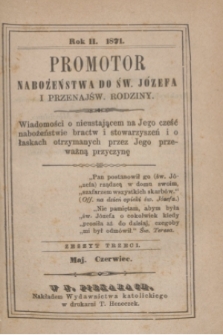 Promotor Nabożeństwa do Św. Józefa i Przenajśw. Rodziny : wiadomości o nieustającem na Jego cześć nabożeństwie bractw i stowarzyszeń i o łaskach otrzymanych przez Jego przeważną przyczynę. R.2, zeszyt 3 (maj-czerwiec 1871)