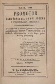 Promotor Nabożeństwa do Św. Józefa i Przenajśw. Rodziny : wiadomości o nieustającem na Jego cześć nabożeństwie bractw i stowarzyszeń i o łaskach otrzymanych przez Jego przeważną przyczynę. R.2, zeszyt 4 (lipiec-sierpień 1871)