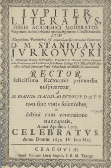 Ivpiter Literatvs, Obris Academici Moderator Sceptrum aureum dextra manu, argenteum sinistra tenens : Dvm [...] Stanislavs Jvrkowski S. Theologiæ Doctor [...] Rector felicissima Rectoratus primordia auspicaretur