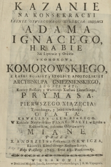 Kazanie Na Konsekracyi Iasnie Oswieconego Xiązęcia Jegomci Adama Ignacego, Hrabie Na Liptowie y Orawie z Komorowa Komorowskiego ... W Kościele Nayświętszey Panny Maryi w Rynku Krakowskim, Solennie Odprawioney Miane