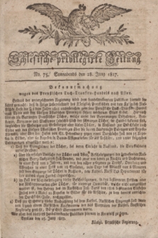 Schlesische privilegirte Zeitung. 1817, No. 75 (28 Juni) + dod.