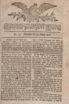Schlesische privilegirte Zeitung. 1817, No. 101 (27 August) + dod.