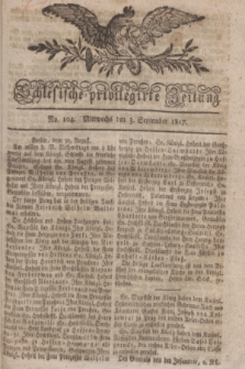 Schlesische privilegirte Zeitung. 1817, No. 104 (3 September) + dod.