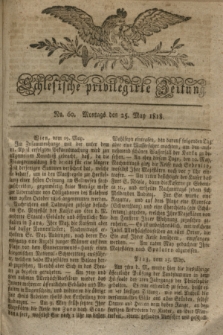Schlesische privilegirte Zeitung. 1818, No. 60 (25 Mai) + dod.