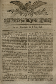 Schlesische privilegirte Zeitung. 1818, No. 65 (6 Juni) + dod.