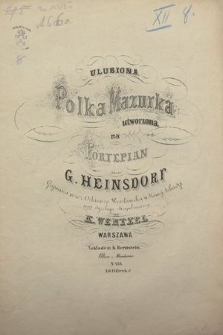 Ulubiona polka mazurka : utworzona na fortepian : grywana przez orkiestrę wrocławską w Nowej Arkadyi pod dyrekcją kapelmistrza K. Wentzel