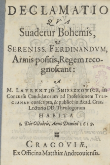 Declamatio Qva Suadetur Bohemis vt [...] Ferdinandvm, Armis positis, Regem recognoscant