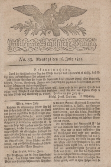 Privilegirte Schlesische Zeitung. 1821, No. 83 (16 Juli) + dod.