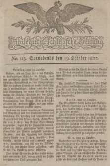 Privilegirte Schlesische Zeitung. 1822, No. 123 (19 October) + dod.