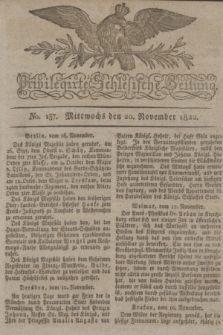Privilegirte Schlesische Zeitung. 1822, No. 137 (20 November) + dod.