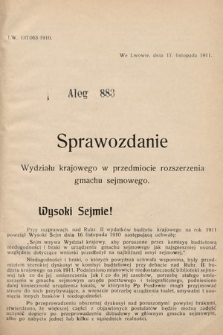 [Kadencja IX, sesja I, al. 883] Alegata do Sprawozdań Stenograficznych z Pierwszej Sesyi Dziewiątego Peryodu Sejmu Krajowego Królestwa Galicyi i Lodomeryi z Wielkiem Księstwem Krakowskiem z roku 1912. Alegat 883