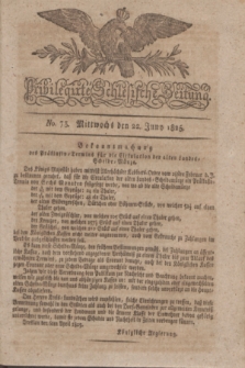 Privilegirte Schlesische Zeitung. 1825, No. 73 (22 Juni) + dod.