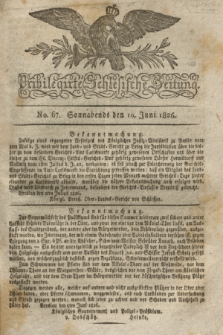 Privilegirte Schlesische Zeitung. 1826, No. 67 (10 Juni) + dod. + wkładka