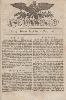 Privilegirte Schlesische Zeitung. 1828, No. 75 (27 März) + dod.