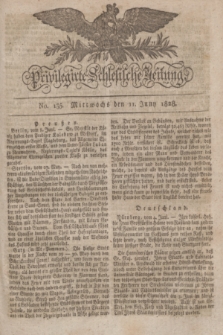 Privilegirte Schlesische Zeitung. 1828, No. 135 (11 Juni) + dod.